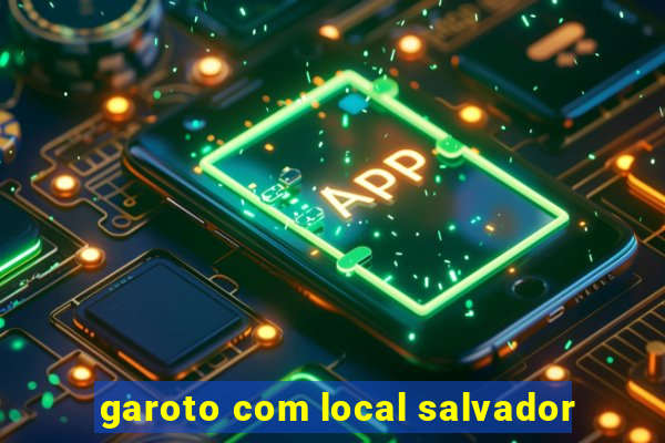 garoto com local salvador